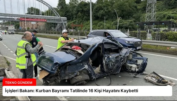 İçişleri Bakanı: Kurban Bayramı Tatilinde 16 Kişi Hayatını Kaybetti