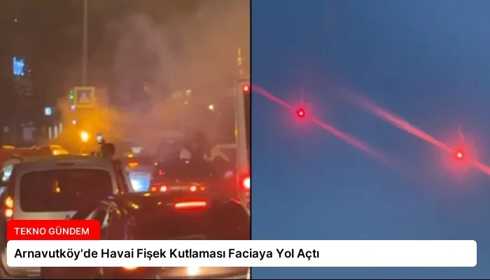 Arnavutköy’de Havai Fişek Kutlaması Faciaya Yol Açtı