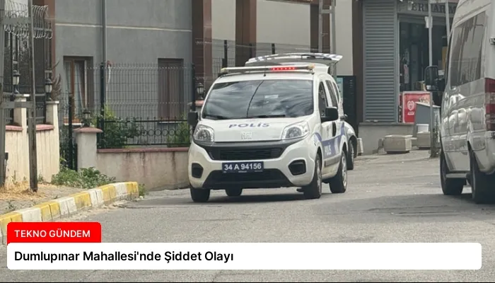 Dumlupınar Mahallesi’nde Şiddet Olayı