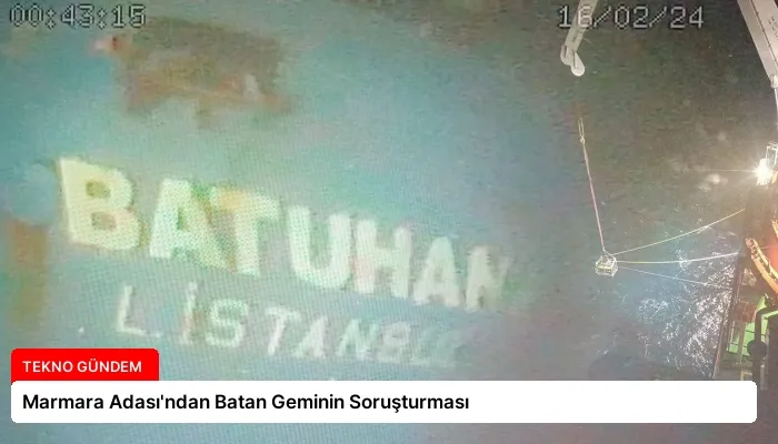 Marmara Adası’ndan Batan Geminin Soruşturması