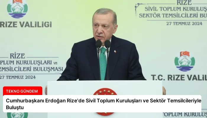 Cumhurbaşkanı Erdoğan Rize’de Sivil Toplum Kuruluşları ve Sektör Temsilcileriyle Buluştu