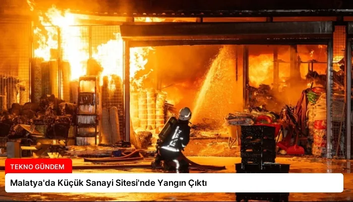 Malatya’da Küçük Sanayi Sitesi’nde Yangın Çıktı