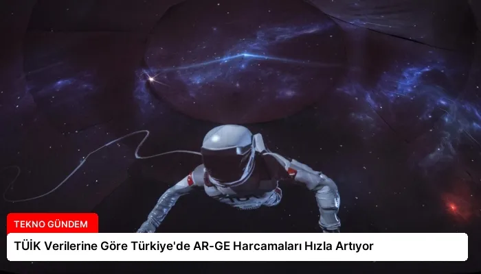 TÜİK Verilerine Göre Türkiye’de AR-GE Harcamaları Hızla Artıyor