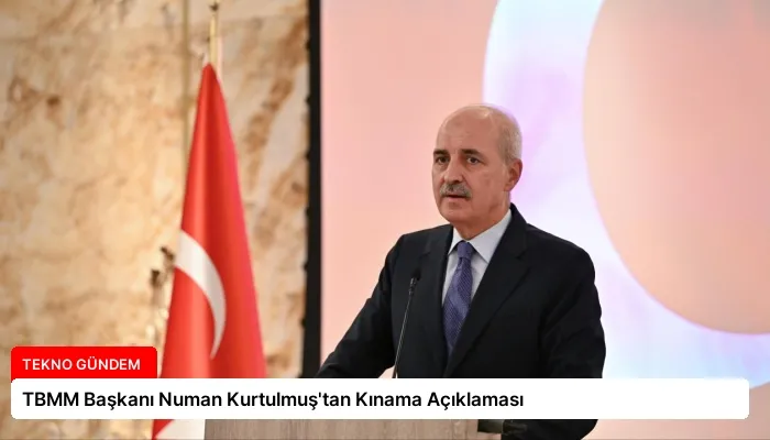 TBMM Başkanı Numan Kurtulmuş’tan Kınama Açıklaması