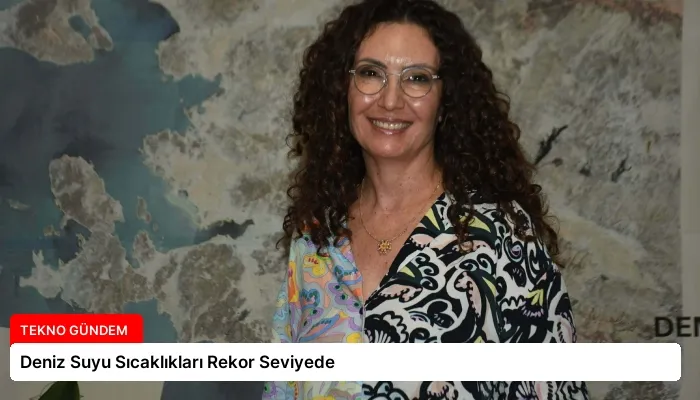 Deniz Suyu Sıcaklıkları Rekor Seviyede