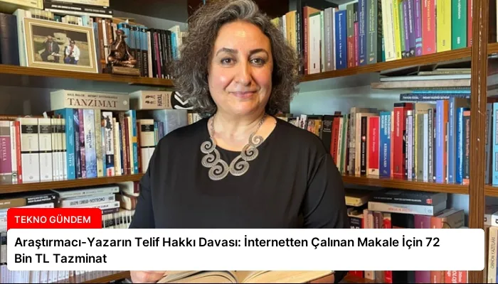 Araştırmacı-Yazarın Telif Hakkı Davası: İnternetten Çalınan Makale İçin 72 Bin TL Tazminat