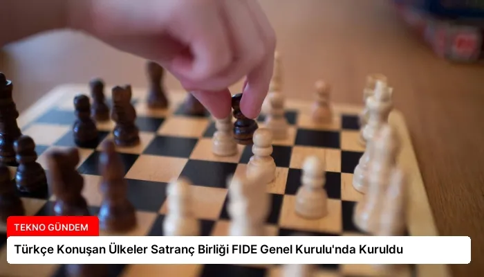 Türkçe Konuşan Ülkeler Satranç Birliği FIDE Genel Kurulu’nda Kuruldu