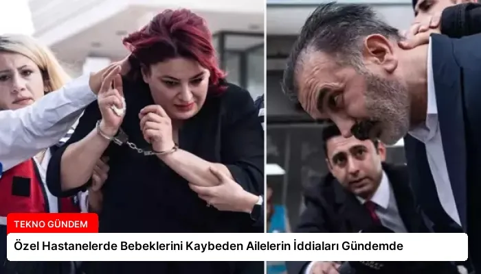 Özel Hastanelerde Bebeklerini Kaybeden Ailelerin İddiaları Gündemde