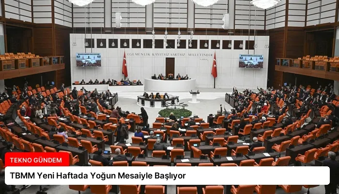 TBMM Yeni Haftada Yoğun Mesaiyle Başlıyor