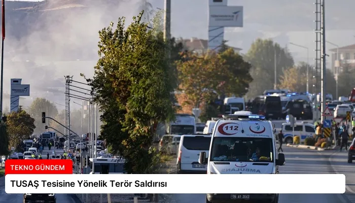 TUSAŞ Tesisine Yönelik Terör Saldırısı
