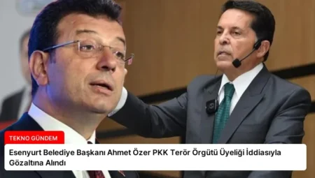 Esenyurt Belediye Başkanı Ahmet Özer PKK Terör Örgütü Üyeliği İddiasıyla Gözaltına Alındı