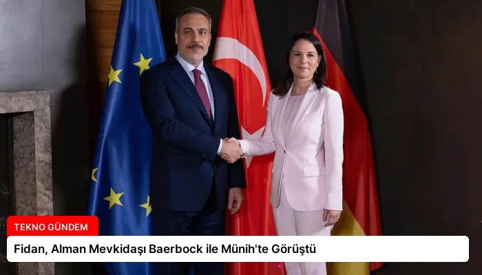 Fidan, Alman Mevkidaşı Baerbock ile Münih’te Görüştü