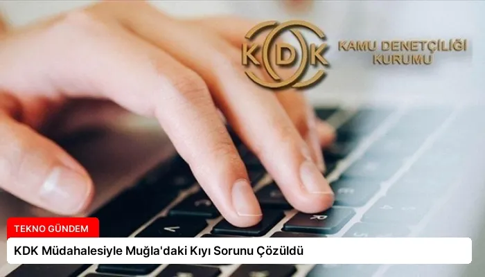 KDK Müdahalesiyle Muğla’daki Kıyı Sorunu Çözüldü