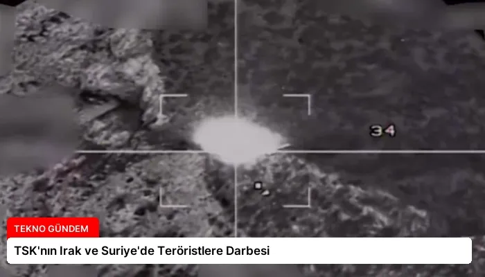 TSK’nın Irak ve Suriye’de Teröristlere Darbesi