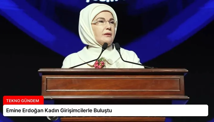 Emine Erdoğan Kadın Girişimcilerle Buluştu