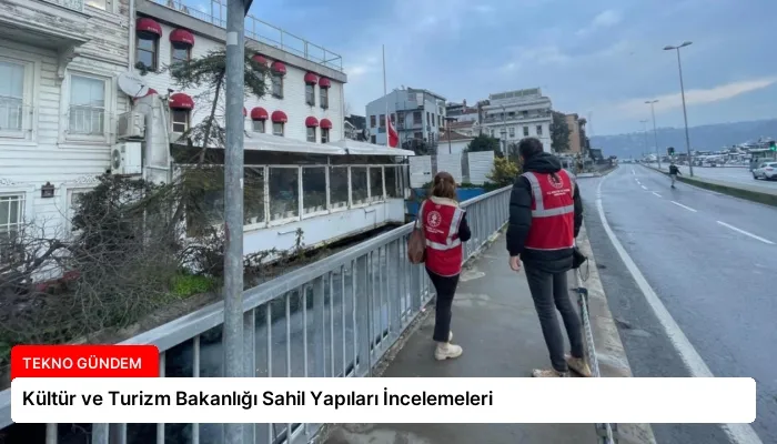 Kültür ve Turizm Bakanlığı Sahil Yapıları İncelemeleri