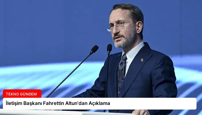 İletişim Başkanı Fahrettin Altun’dan Açıklama