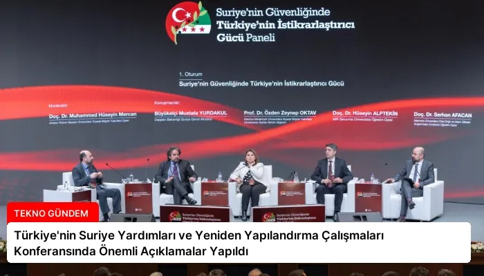 Türkiye’nin Suriye Yardımları ve Yeniden Yapılandırma Çalışmaları Konferansında Önemli Açıklamalar Yapıldı