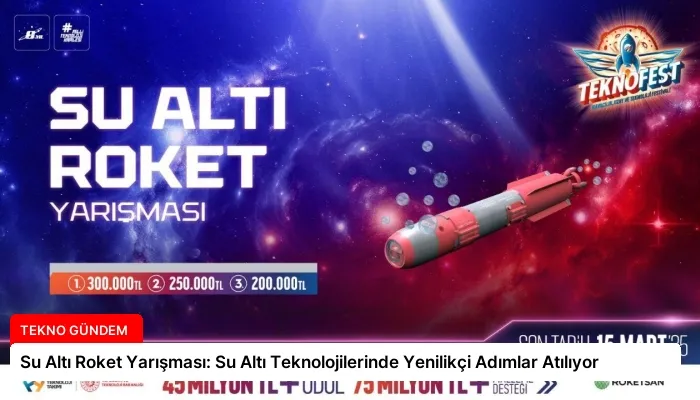 Su Altı Roket Yarışması: Su Altı Teknolojilerinde Yenilikçi Adımlar Atılıyor