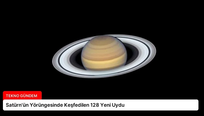 Satürn’ün Yörüngesinde Keşfedilen 128 Yeni Uydu