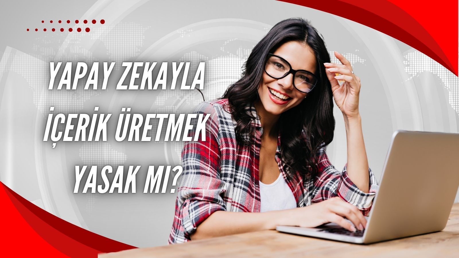 Yapay zekayla içerik üretmek yasak mı?