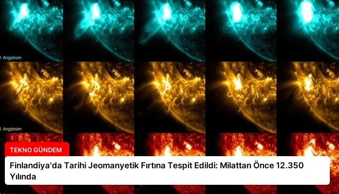 Finlandiya’da Tarihi Jeomanyetik Fırtına Tespit Edildi: Milattan Önce 12.350 Yılında