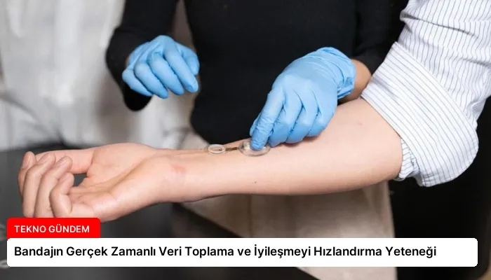 Bandajın Gerçek Zamanlı Veri Toplama ve İyileşmeyi Hızlandırma Yeteneği