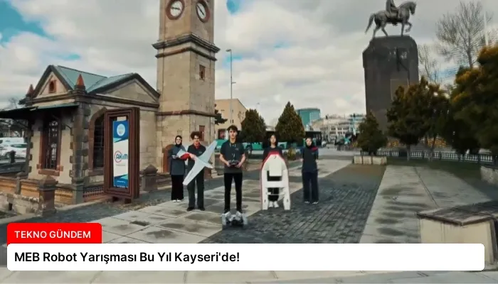 MEB Robot Yarışması Bu Yıl Kayseri’de!