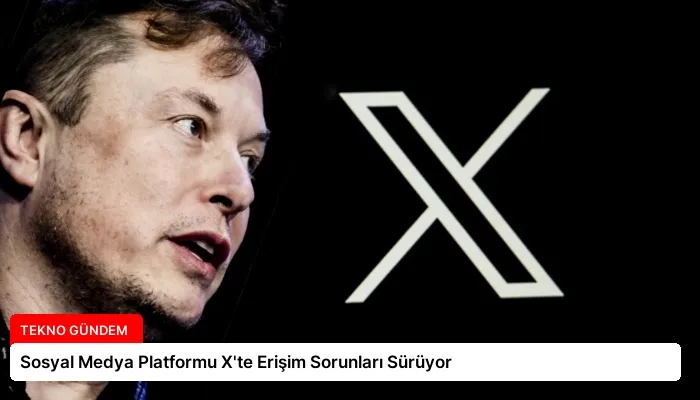 Sosyal Medya Platformu X’te Erişim Sorunları Sürüyor