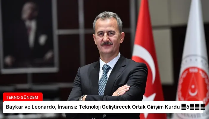 Baykar ve Leonardo, İnsansız Teknoloji Geliştirecek Ortak Girişim Kurdu ⏬👇