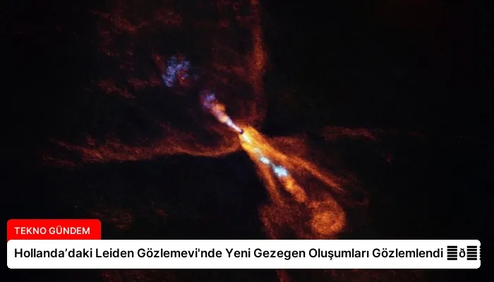 Hollanda’daki Leiden Gözlemevi’nde Yeni Gezegen Oluşumları Gözlemlendi ⏬👇