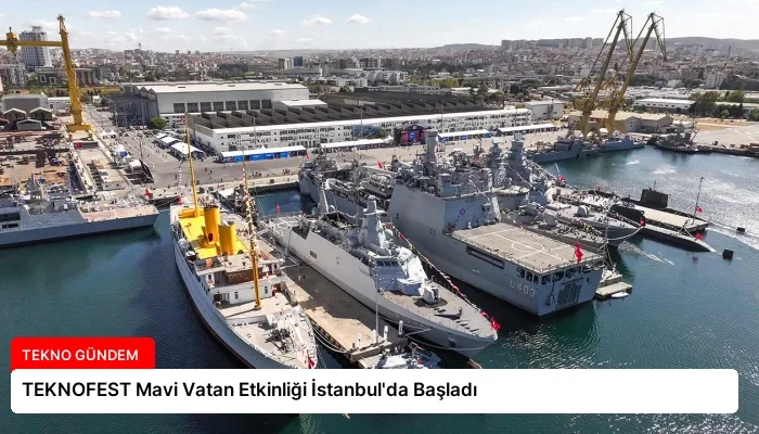 TEKNOFEST Mavi Vatan Etkinliği İstanbul’da Başladı