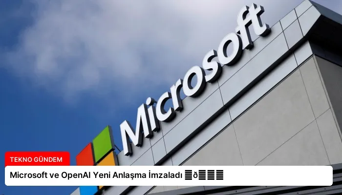 Microsoft ve OpenAI Yeni Anlaşma İmzaladı ⏬👇