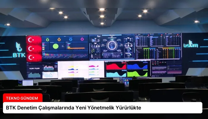 BTK Denetim Çalışmalarında Yeni Yönetmelik Yürürlükte