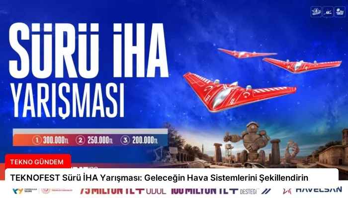 TEKNOFEST Sürü İHA Yarışması: Geleceğin Hava Sistemlerini Şekillendirin