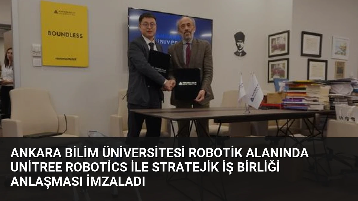 Ankara Bilim Üniversitesi Robotik Alanında Unitree Robotics ile Stratejik İş Birliği Anlaşması İmzaladı