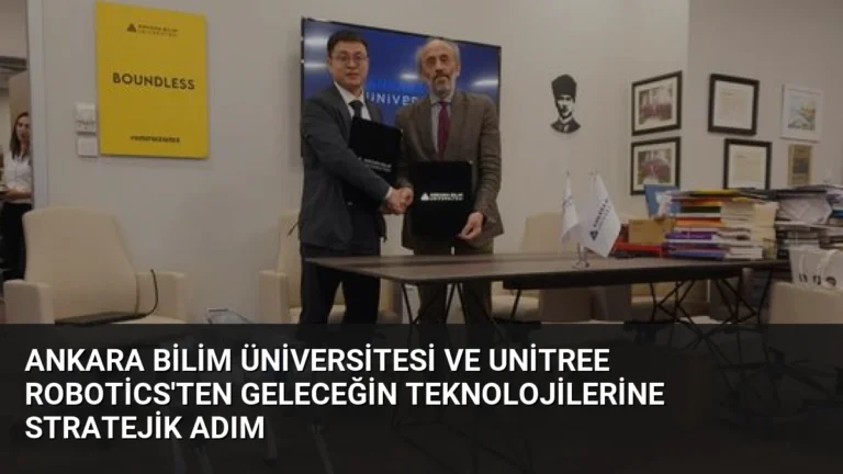 Ankara Bilim Üniversitesi ve Unitree Robotics’ten Geleceğin Teknolojilerine Stratejik Adım