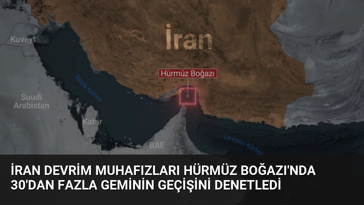 İran Devrim Muhafızları Hürmüz Boğazı’nda 30’dan Fazla Geminin Geçişini Denetledi