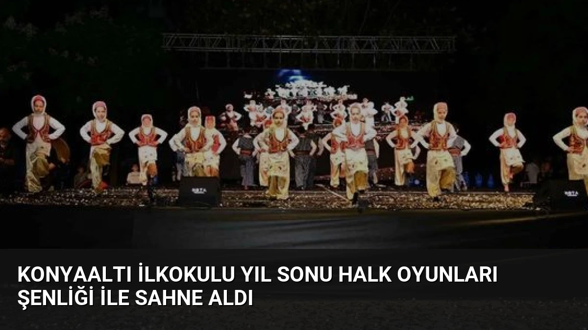 Konyaaltı İlkokulu Yıl Sonu Halk Oyunları Şenliği ile Sahne Aldı