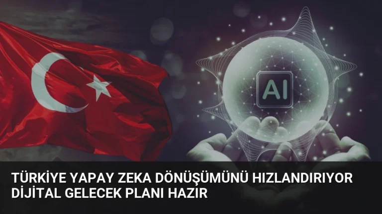Türkiye Yapay Zeka Dönüşümünü Hızlandırıyor Dijital Gelecek Planı Hazır