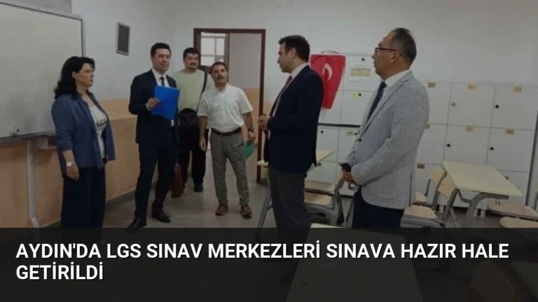 Aydın’da LGS Sınav Merkezleri Sınava Hazır Hale Getirildi