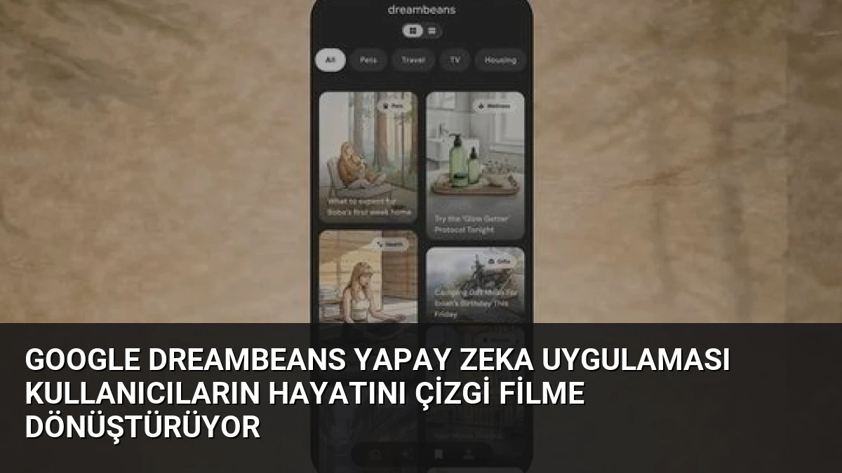 Google Dreambeans Yapay Zeka Uygulaması Kullanıcıların Hayatını Çizgi Filme Dönüştürüyor