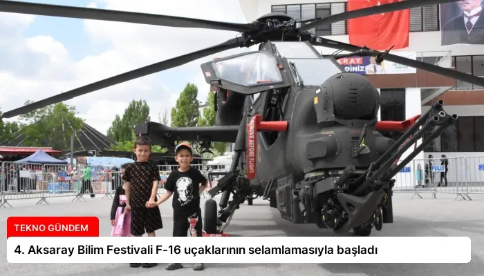 4. Aksaray Bilim Festivali F-16 uçaklarının selamlamasıyla başladı