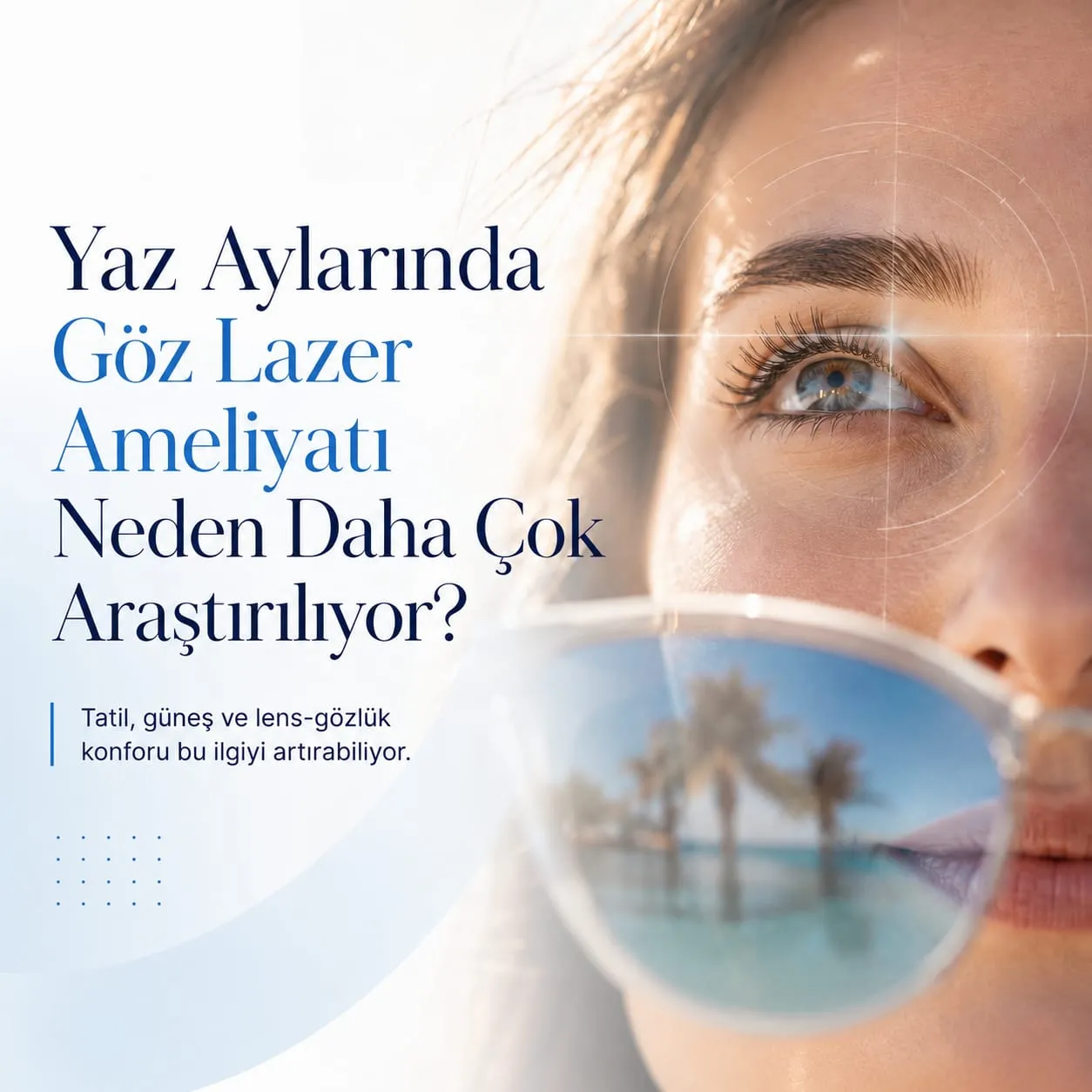 Yaz Tatili Öncesi Göz Lazer Ameliyatı Düşünenler Nelere Dikkat Etmeli?