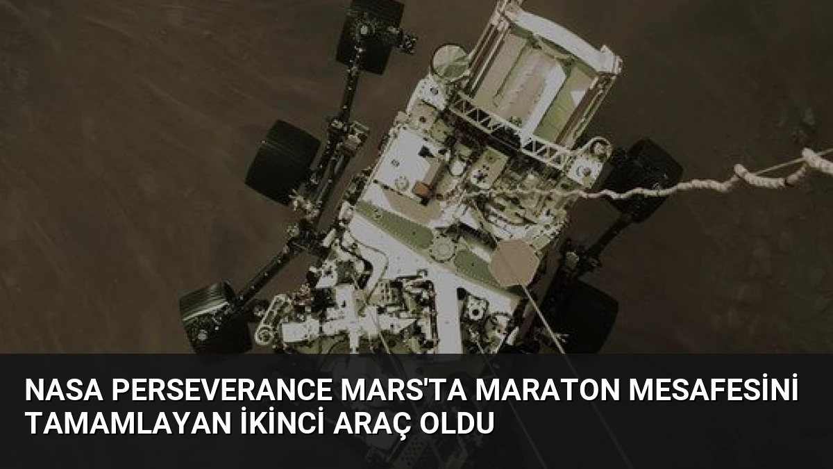 NASA Perseverance Mars’ta Maraton Mesafesini Tamamlayan İkinci Araç Oldu