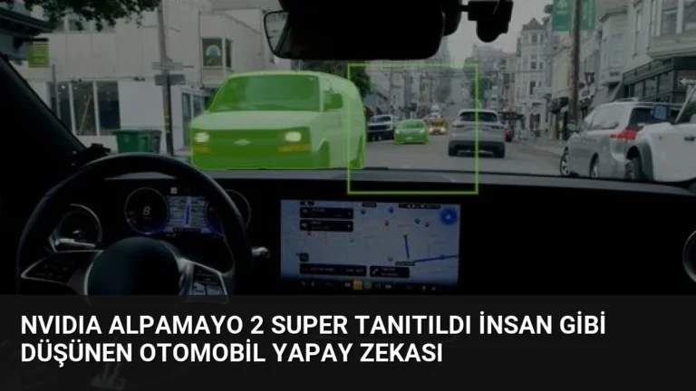 NVIDIA Alpamayo 2 Super Tanıtıldı İnsan Gibi Düşünen Otomobil Yapay Zekası