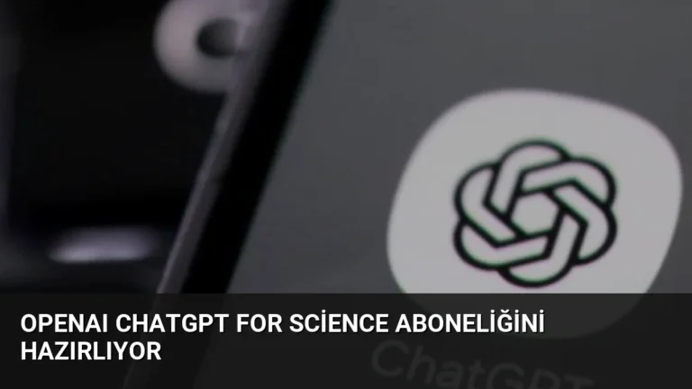 OpenAI ChatGPT for Science Aboneliğini Hazırlıyor