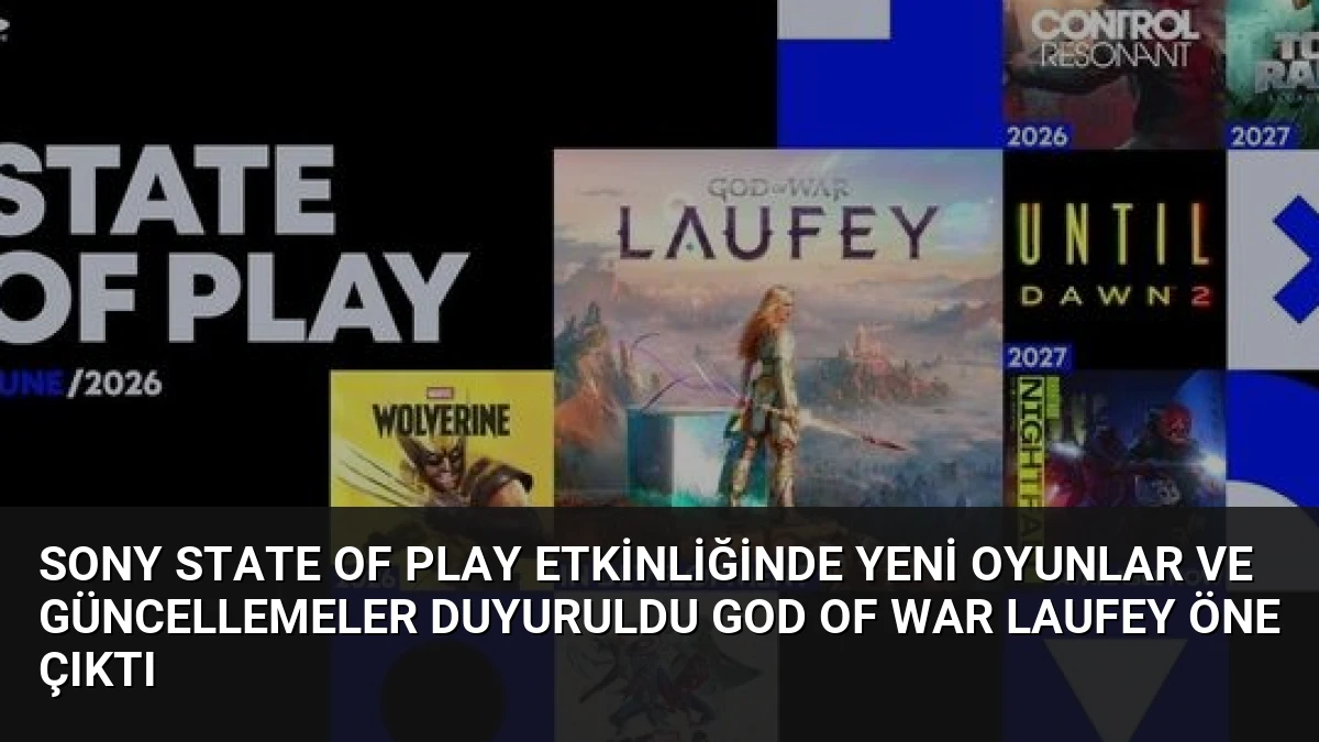Sony State of Play Etkinliğinde Yeni Oyunlar ve Güncellemeler Duyuruldu God of War Laufey Öne Çıktı