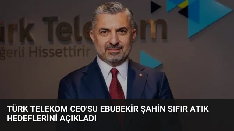 Türk Telekom CEO’su Ebubekir Şahin Sıfır Atık Hedeflerini Açıkladı