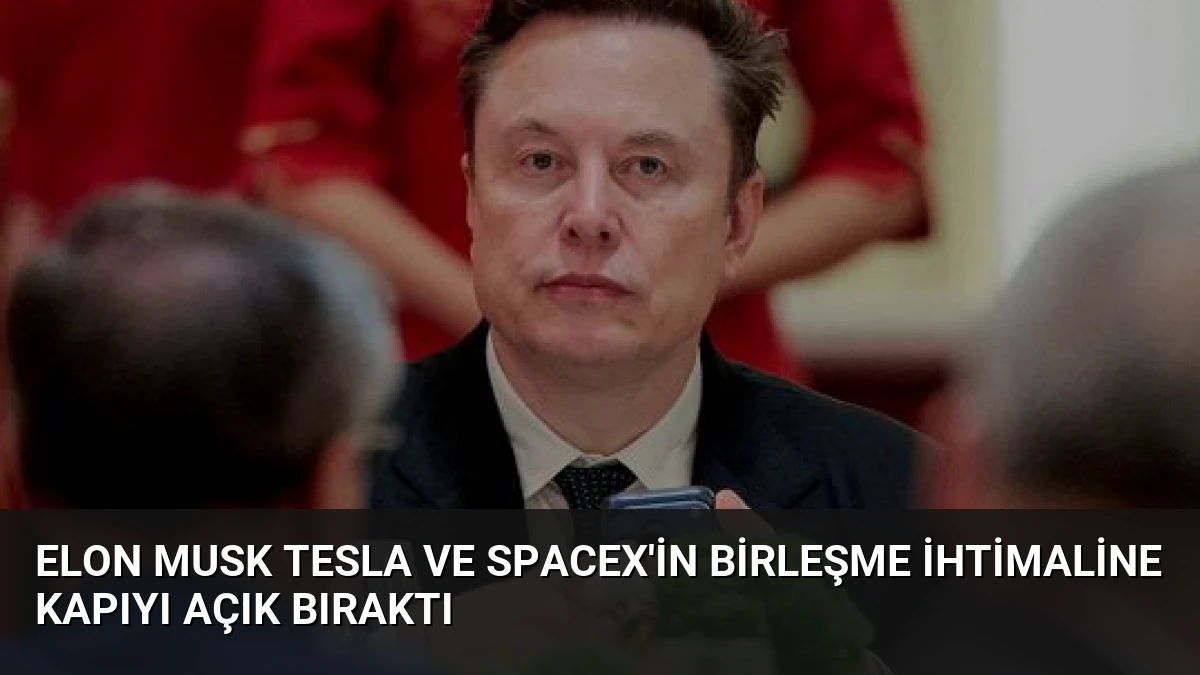 Elon Musk Tesla ve SpaceX’in Birleşme İhtimaline Kapıyı Açık Bıraktı